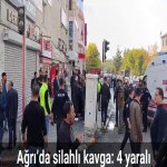 Ağrı’da silahlı kavga: 4 yaralı