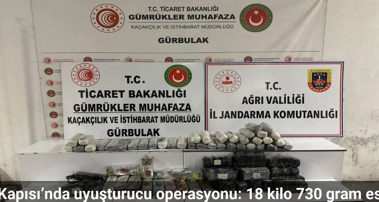 Gürbulak sınır kapısı’nda uyuşturucu operasyonu: 18 kilo 730 gram esrar ele geçirildi